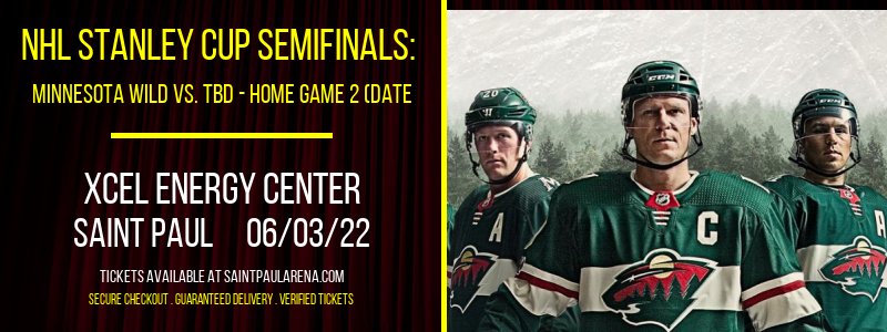 NHL Stanley Cup Semifinals: Minnesota Wild vs. TBD - Home Game 2 (Date: TBD - If Necessary) [CANCELLED] at Xcel Energy Center