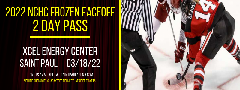 2022 NCHC Frozen Faceoff - 2 Day Pass at Xcel Energy Center tickets 2022 NCHC Frozen Faceoff - 2 Day Pass at Xcel Energy Center