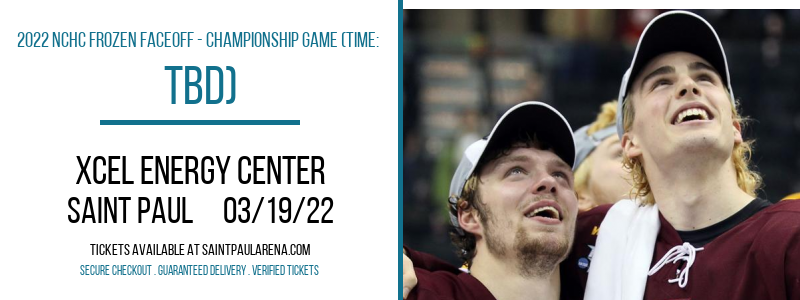 2022 NCHC Frozen Faceoff - Championship Game (Time: TBD) at Xcel Energy Center tickets 2022 NCHC Frozen Faceoff - Championship Game (Time: TBD) at Xcel Energy Center